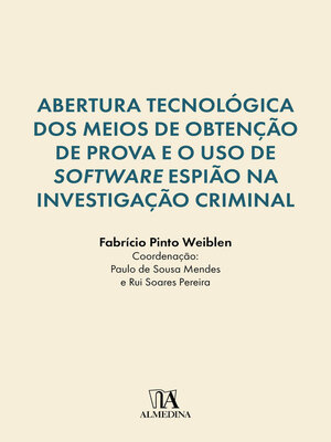 cover image of Abertura Tecnológica dos Meios de Obtenção de Prova e o Uso de Software Espião na Investigação Criminal